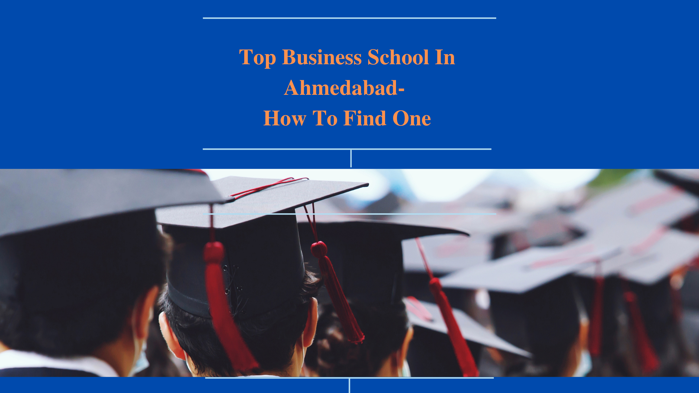Top Business School In Ahmedabad- How To Find One