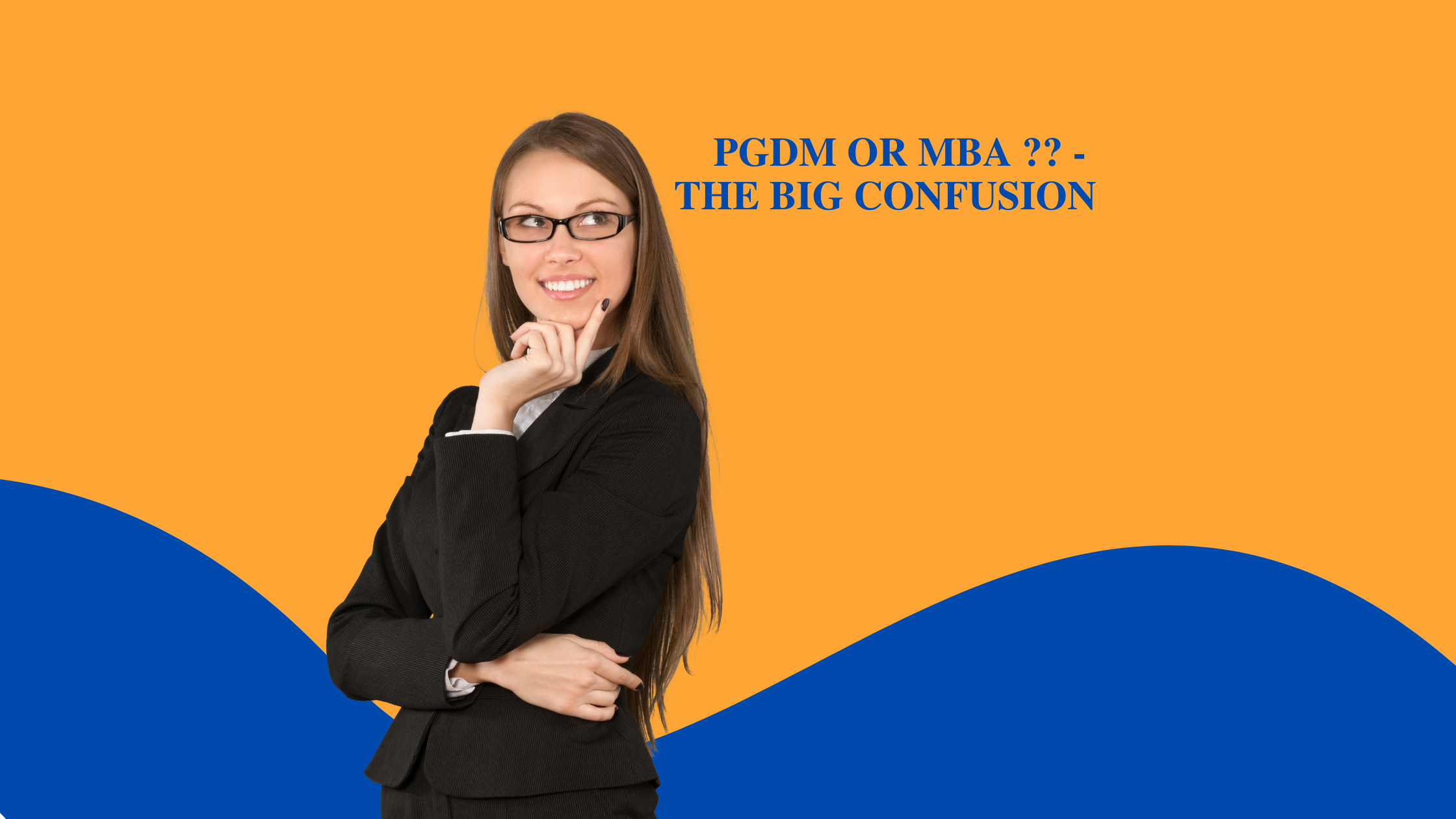 PGDM or MBA ?? - The Big Confusion