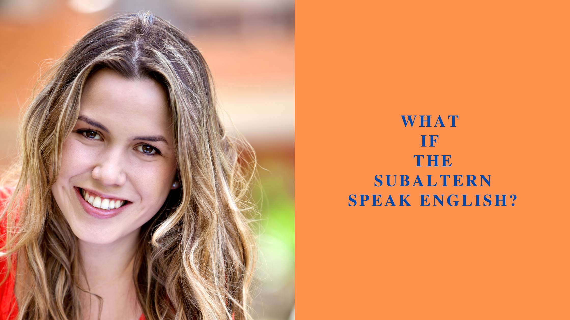 What If the Subaltern Speak English?