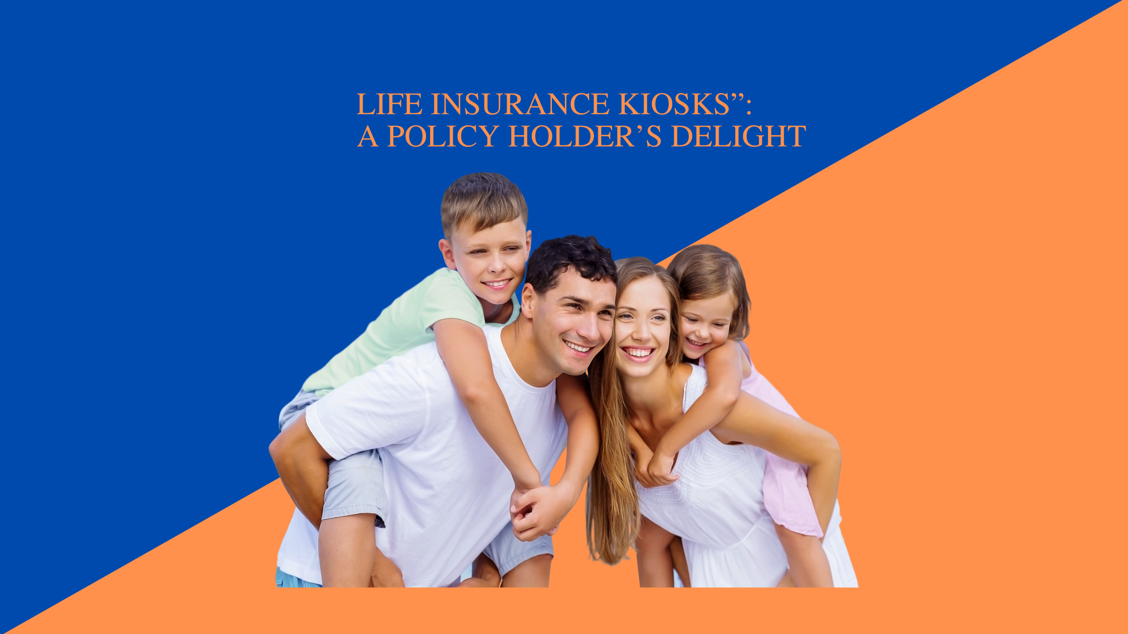 Life Insurance Kiosks”: A Policy Holder’s Delight