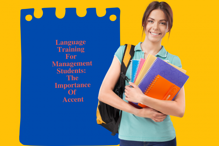 Language Training For Management Students: The Importance Of Accent