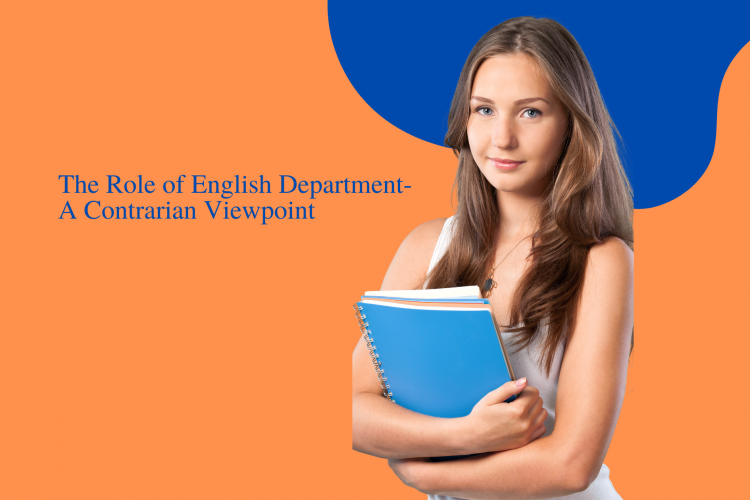 The Role of English Department- A Contrarian Viewpoint