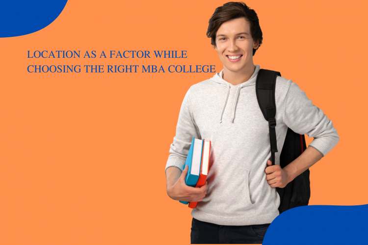 Location As A Factor While Choosing The Right MBA College