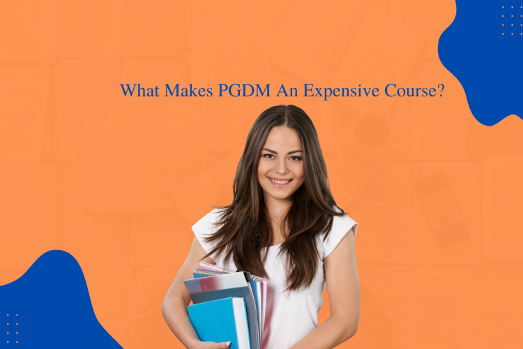 What Makes PGDM An Expensive Course?