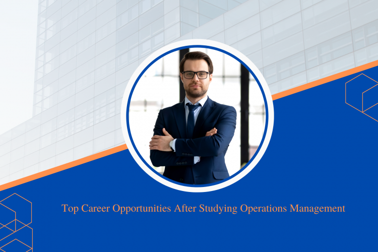 Top Career Opportunities After Studying Operations Management