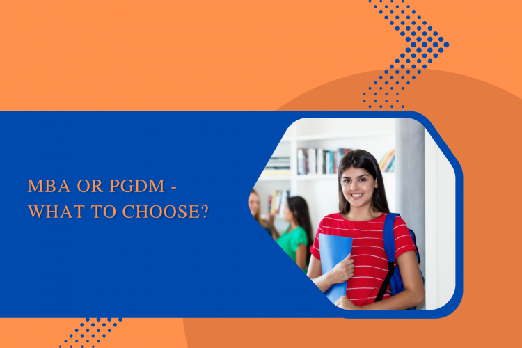 MBA or PGDM – What to Choose?