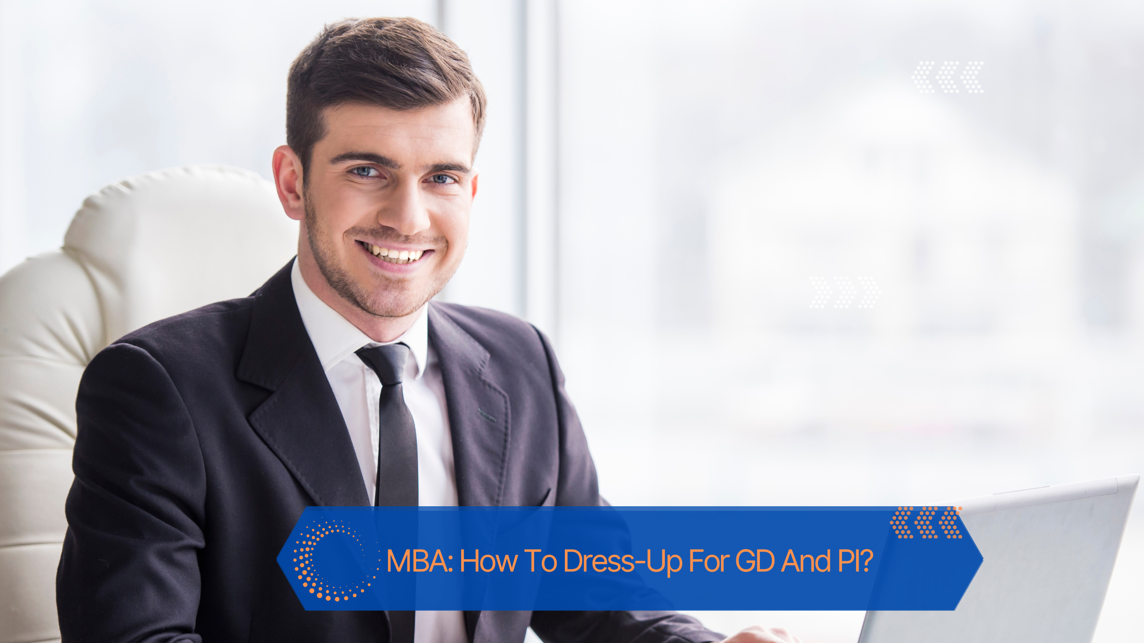 MBA: How to Dress-up for GD and PI?