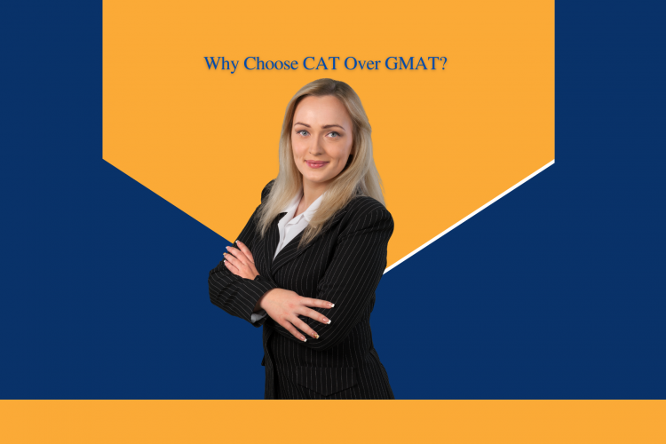 Why Choose CAT over GMAT?