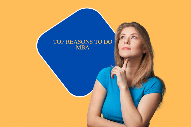 TOP REASONS TO DO MBA