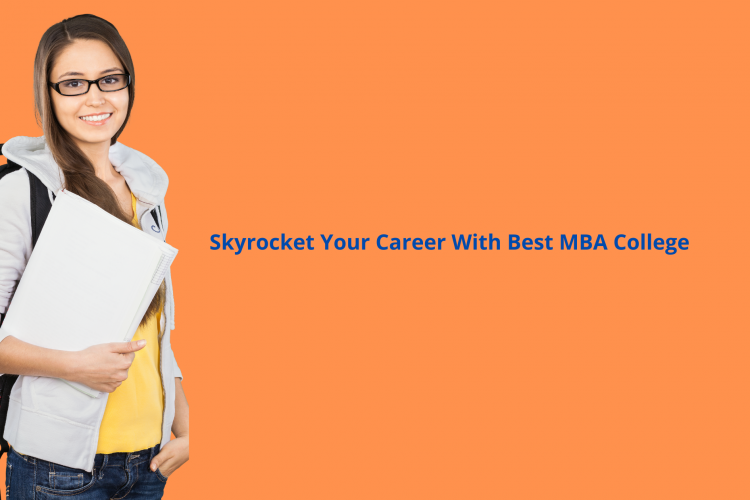 Skyrocket Your Career With Best MBA College