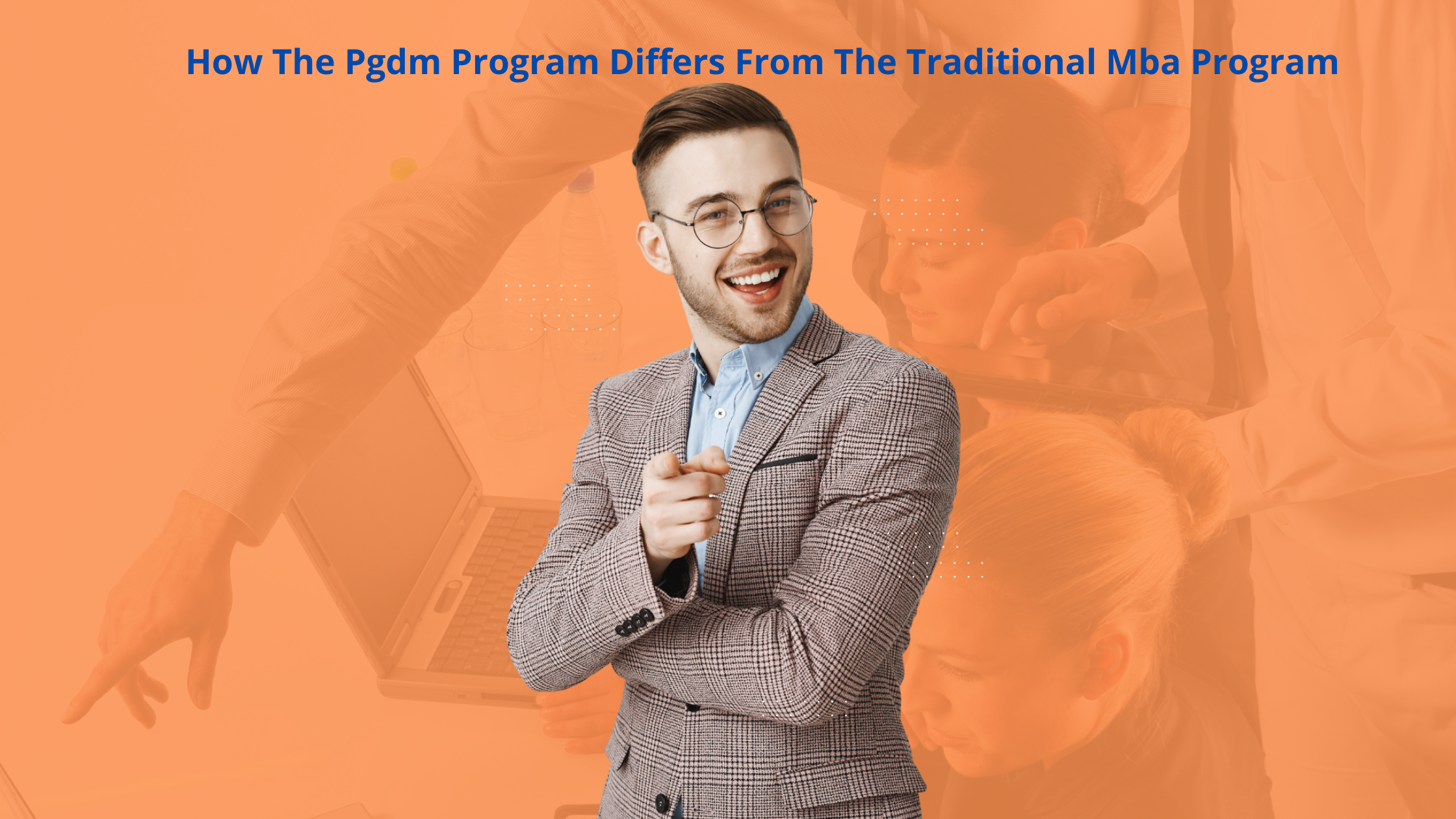 How The Pgdm Program Differs From The Traditional Mba Program