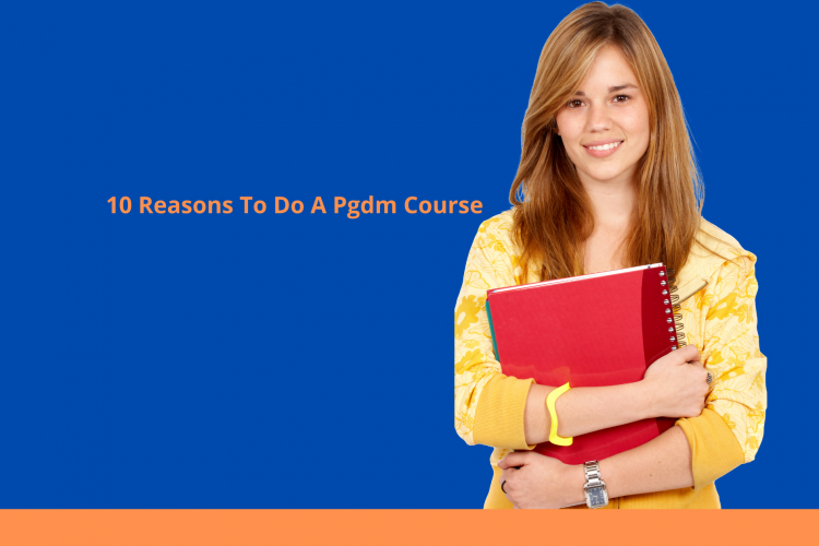 10 Reasons To Do A Pgdm Course