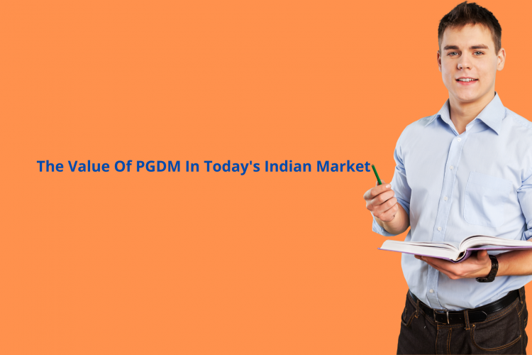 The Value Of PGDM In Today's Indian Market