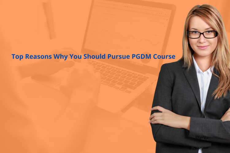 Top Reasons Why You Should Pursue PGDM Course