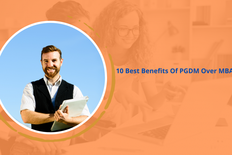 10 Best Benefits Of PGDM Over MBA