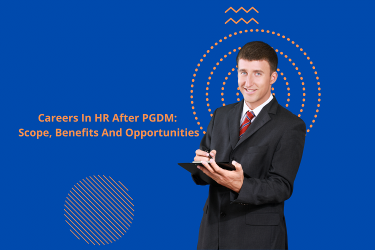 Careers In HR After PGDM: Scope, Benefits And Opportunities