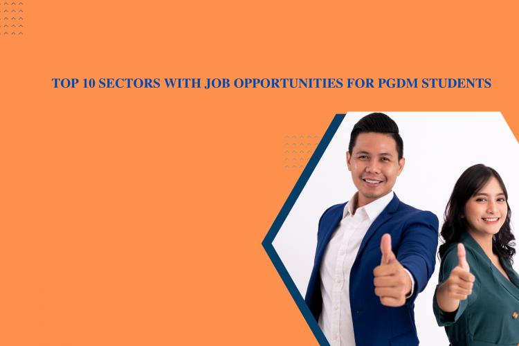 Top 10 Sectors With Job Opportunities For PGDM Students