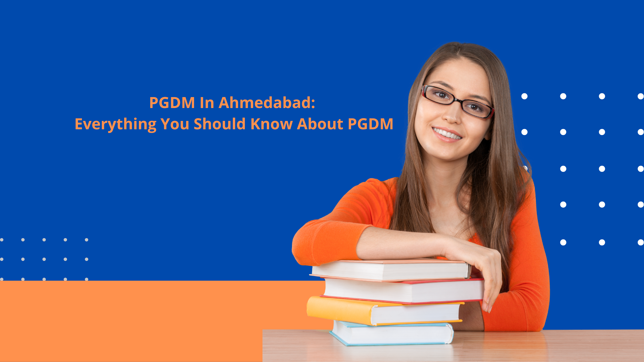 PGDM In Ahmedabad: Everything You Should Know About PGDM