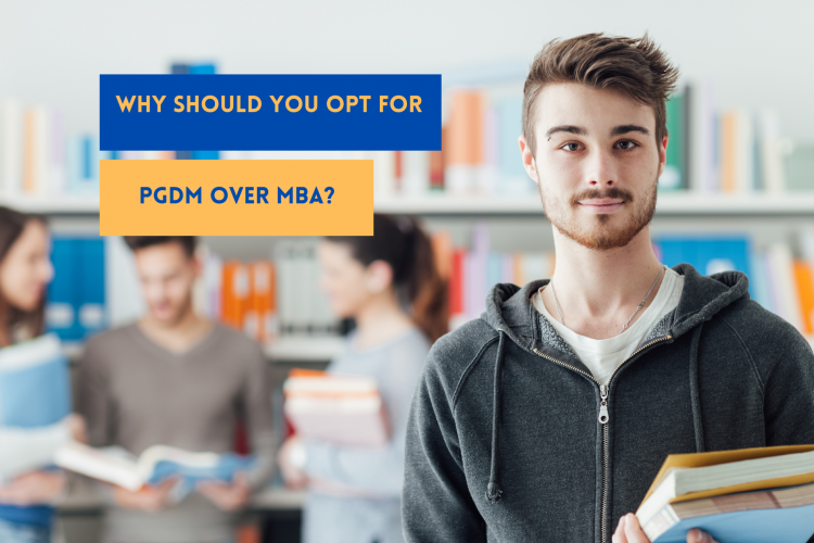 Why Should You Opt For PGDM Over MBA?