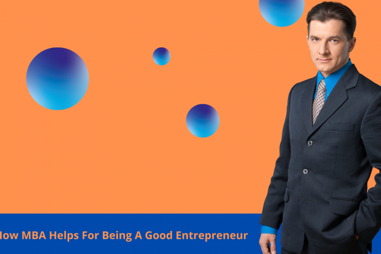 How MBA Helps For Being A Good Entrepreneur