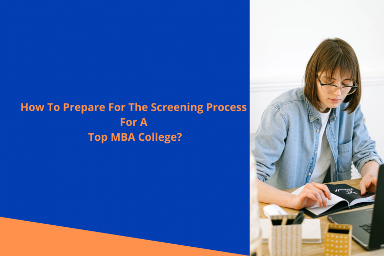 How To Prepare For The Screening Process For A Top MBA College?