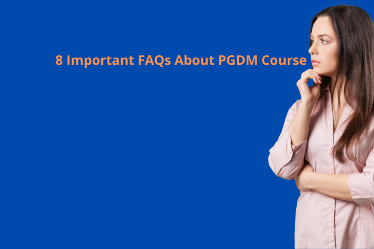 8 Important FAQs About PGDM Course