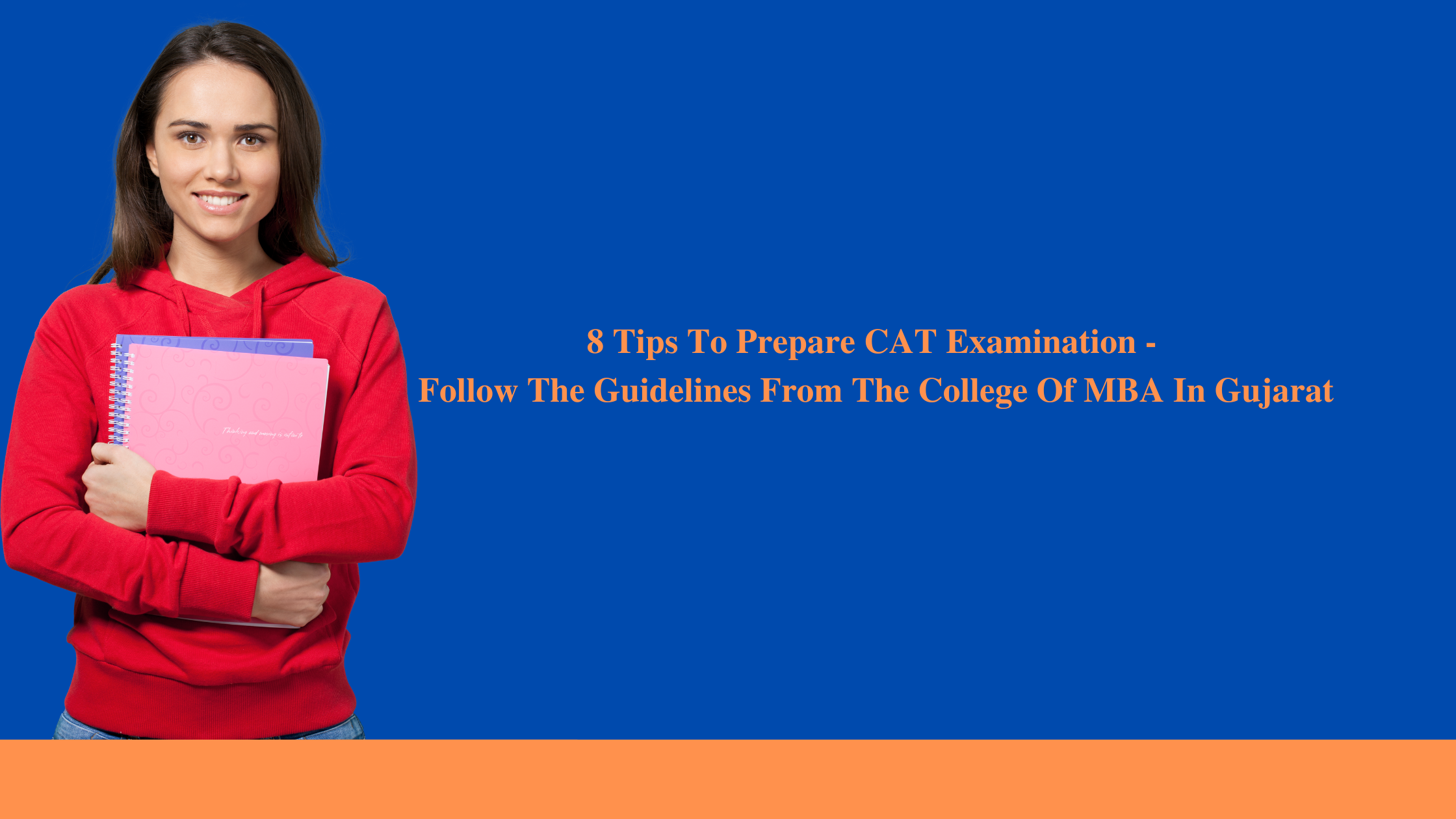 8 Tips To Prepare CAT Examination – Follow The Guidelines From The College Of MBA In Gujarat
