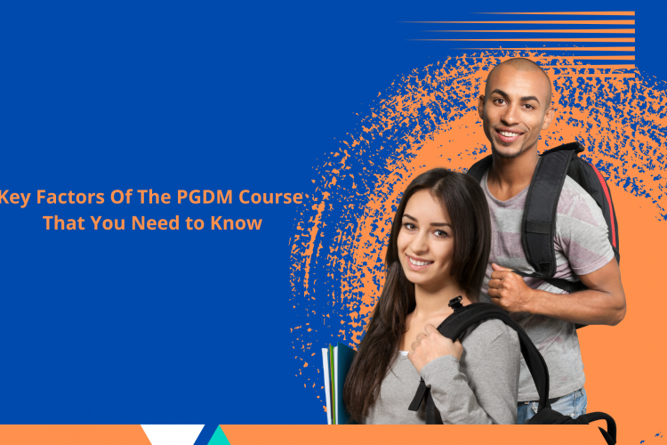 Key Factors Of The PGDM Course That You Need to Know