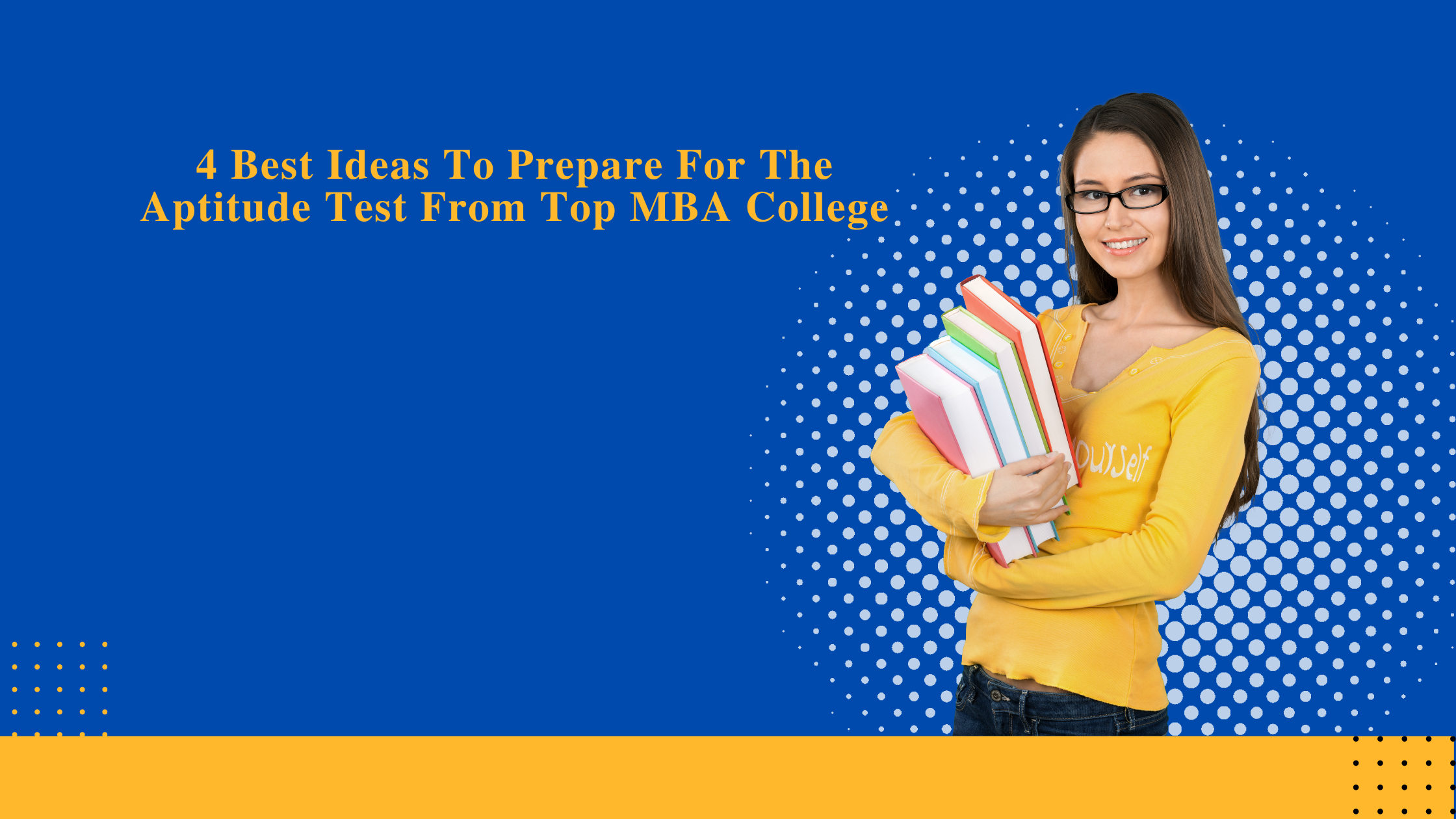 4 Best Ideas To Prepare For The Aptitude Test From Top MBA College