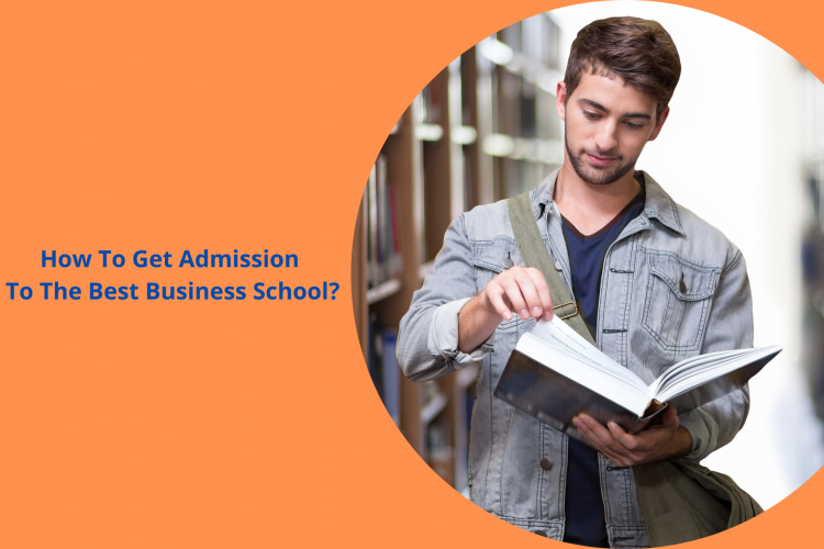 How To Get Admission To The Best Business School?