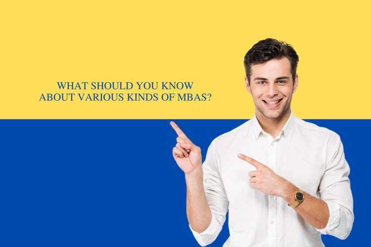 What Should You Know About Various Kinds Of MBAs?
