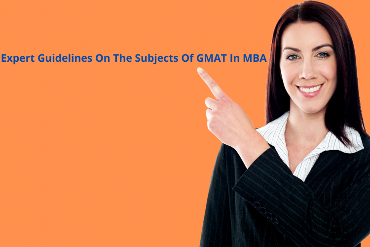 Expert Guidelines On The Subjects Of GMAT In MBA