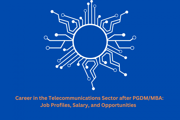 Career in the Telecommunications Sector after PGDM/MBA: Job Profiles, Salary, and Opportunities