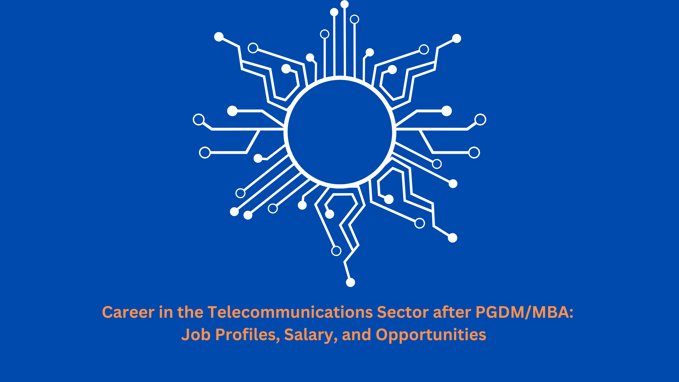 Career in the Telecommunications Sector after PGDM/MBA: Job Profiles, Salary, and Opportunities